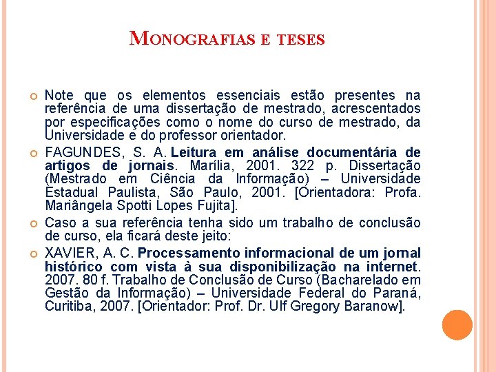 MONOGRAFIAS E TESES Note que os elementos essenciais estão presentes na referência de uma