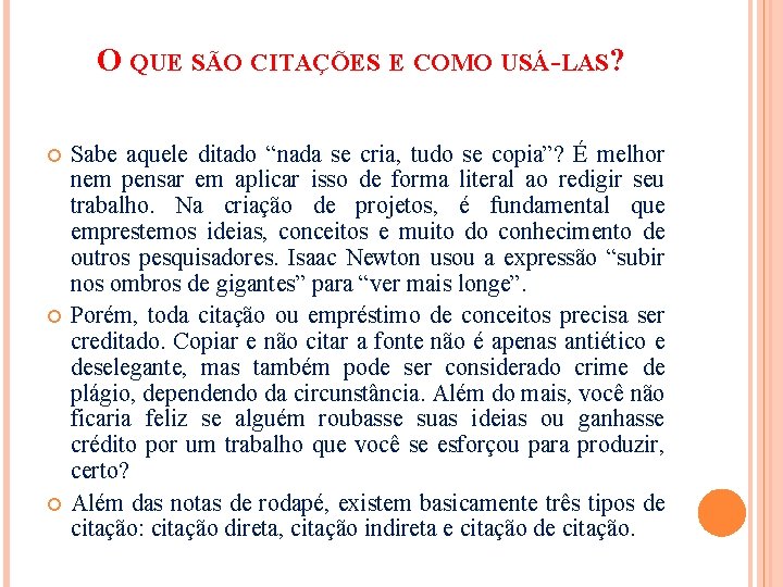 O QUE SÃO CITAÇÕES E COMO USÁ-LAS? Sabe aquele ditado “nada se cria, tudo