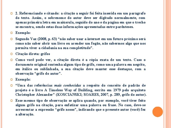  2. Referenciando e citando: a citação a seguir foi feita inserida em um