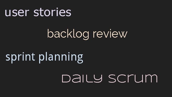 user stories backlog review sprint planning Daily scrum 