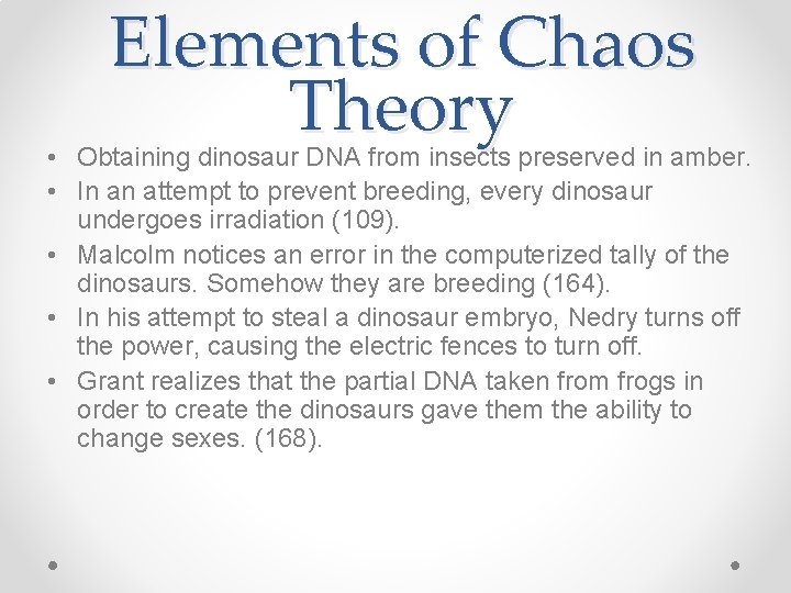 Elements of Chaos Theory • Obtaining dinosaur DNA from insects preserved in amber. •