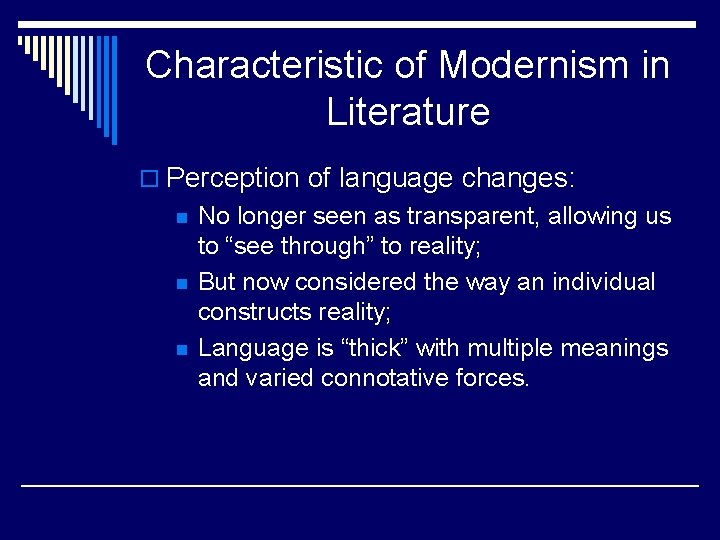 Characteristic of Modernism in Literature o Perception of language changes: n n n No