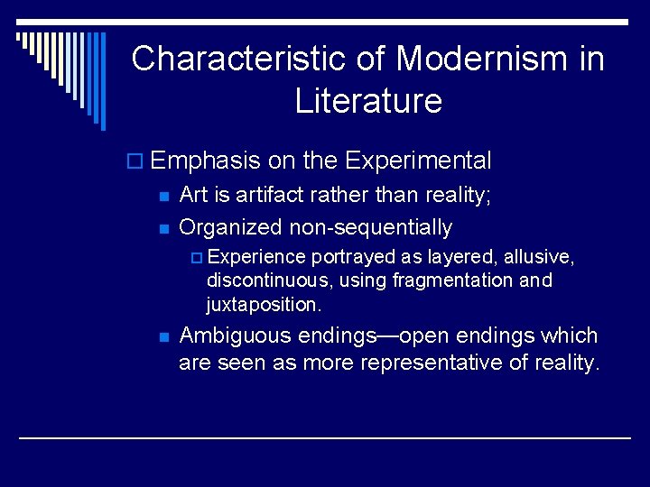 Characteristic of Modernism in Literature o Emphasis on the Experimental n n Art is