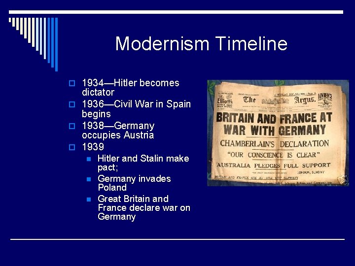 Modernism Timeline o 1934—Hitler becomes dictator o 1936—Civil War in Spain begins o 1938—Germany