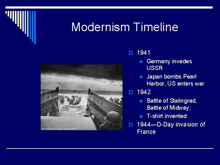 Modernism Timeline o 1941 n n Germany invades USSR Japan bombs Pearl Harbor, US