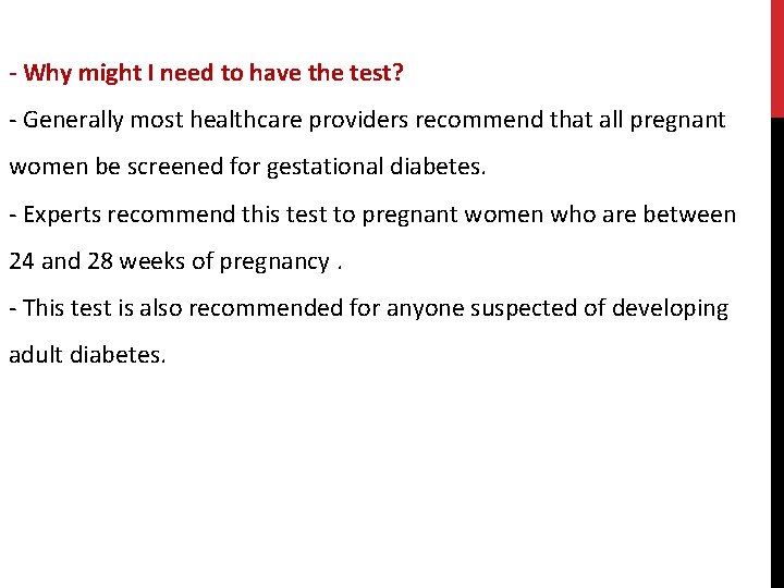 - Why might I need to have the test? - Generally most healthcare providers