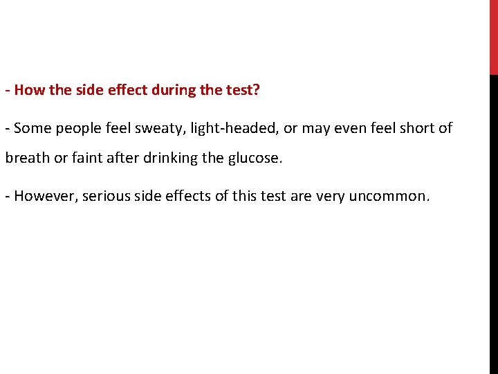 - How the side effect during the test? - Some people feel sweaty, light-headed,