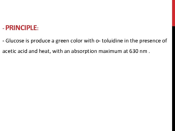 - PRINCIPLE: - Glucose is produce a green color with o- toluidine in the