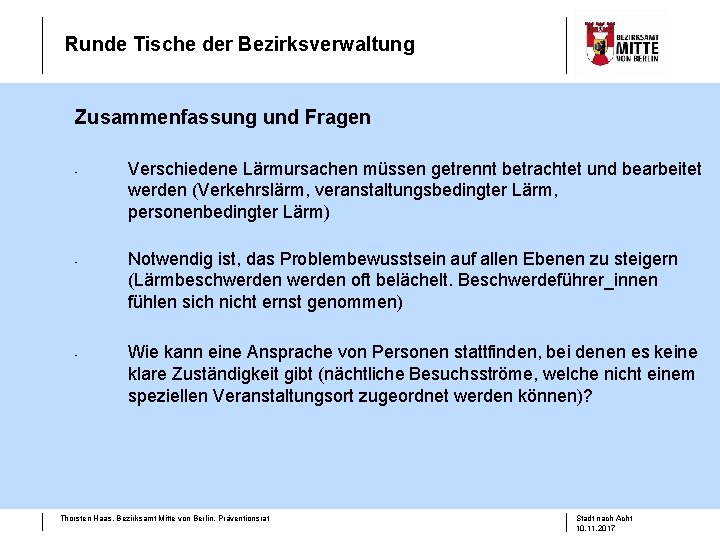 Runde Tische der Bezirksverwaltung Zusammenfassung und Fragen - - - Verschiedene Lärmursachen müssen getrennt