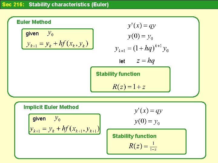 Sec 216: Stability characteristics (Euler) Euler Method given let Stability function Implicit Euler Method