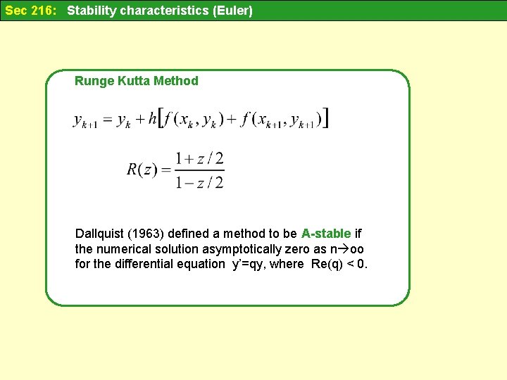 Sec 216: Stability characteristics (Euler) Runge Kutta Method Dallquist (1963) defined a method to