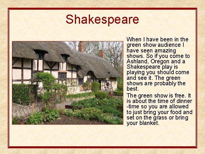 Shakespeare When I have been in the green show audience I have seen amazing
