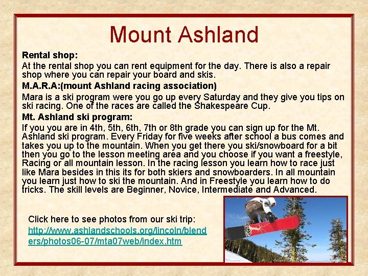 Mount Ashland Rental shop: At the rental shop you can rent equipment for the