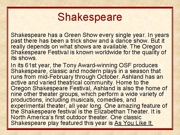 Shakespeare has a Green Show every single year. In years past there has been