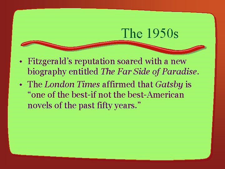 The 1950 s • Fitzgerald’s reputation soared with a new biography entitled The Far