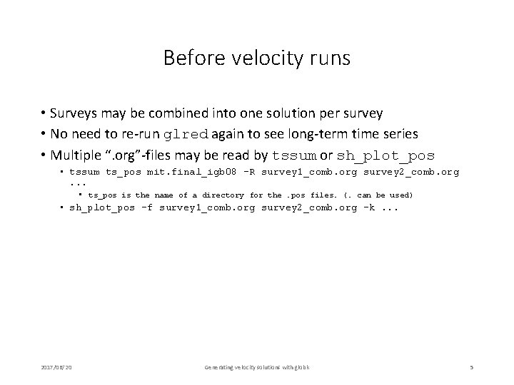 Before velocity runs • Surveys may be combined into one solution per survey •
