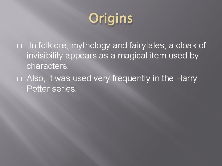 Origins � � In folklore, mythology and fairytales, a cloak of invisibility appears as