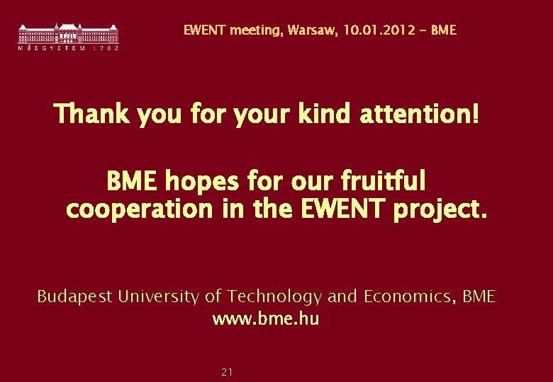 EWENT meeting, Warsaw, 10. 01. 2012 - BME Thank you for your kind attention!