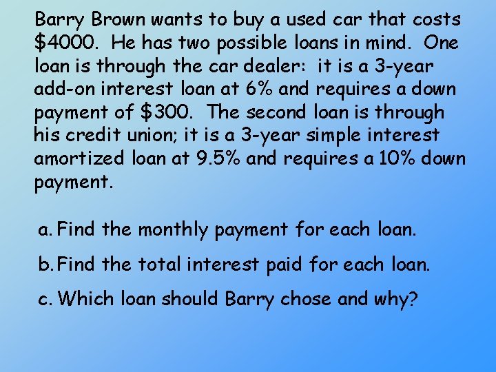 Barry Brown wants to buy a used car that costs $4000. He has two