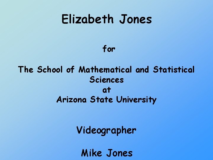 Elizabeth Jones for The School of Mathematical and Statistical Sciences at Arizona State University