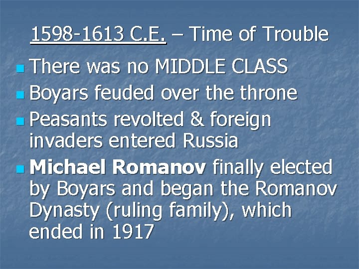 1598 -1613 C. E. – Time of Trouble n There was no MIDDLE CLASS