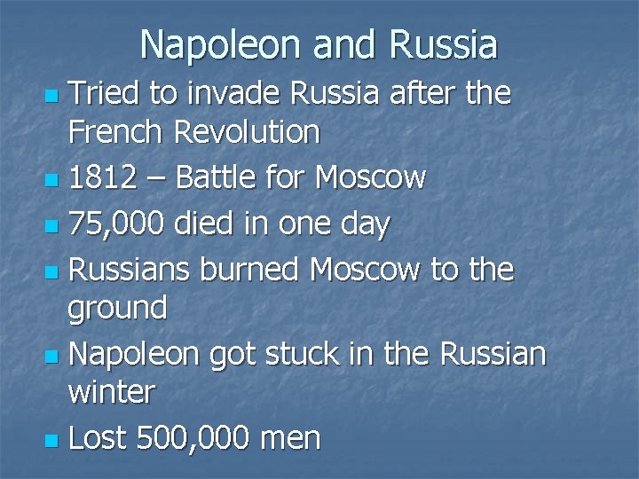 Napoleon and Russia Tried to invade Russia after the French Revolution n 1812 –