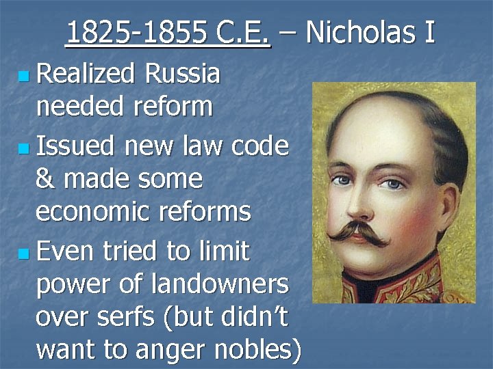 1825 -1855 C. E. – Nicholas I n Realized Russia needed reform n Issued