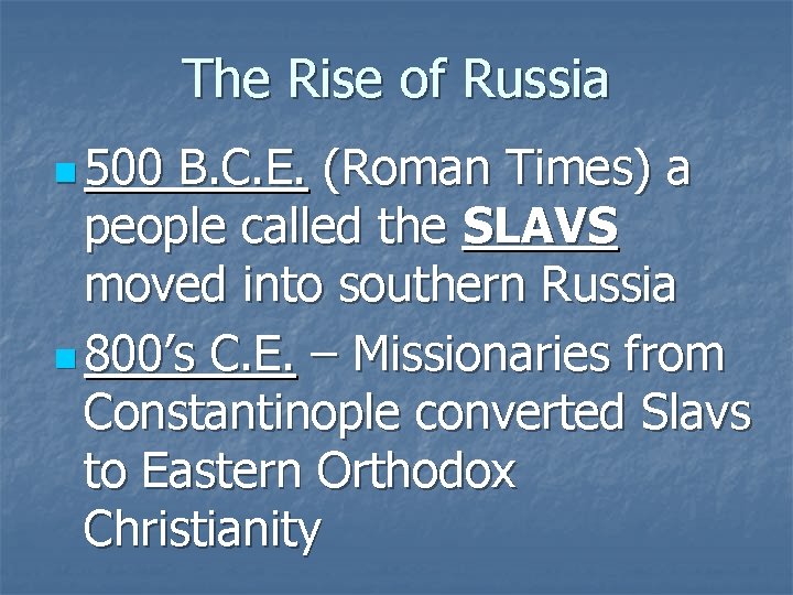 The Rise of Russia n 500 B. C. E. (Roman Times) a people called