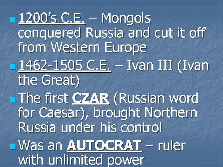 n 1200’s C. E. – Mongols conquered Russia and cut it off from Western