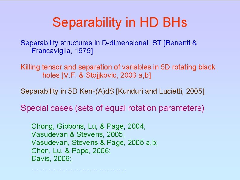 Separability in HD BHs Separability structures in D-dimensional ST [Benenti & Francaviglia, 1979] Killing