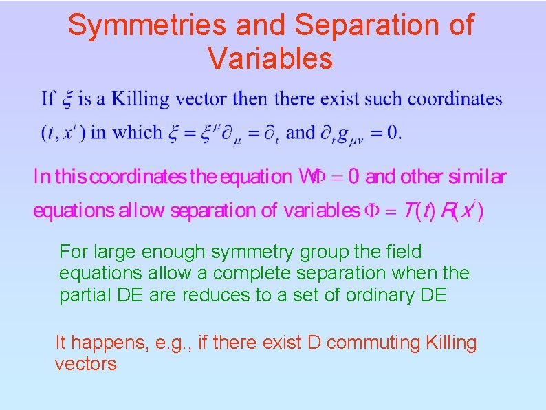Symmetries and Separation of Variables For large enough symmetry group the field equations allow