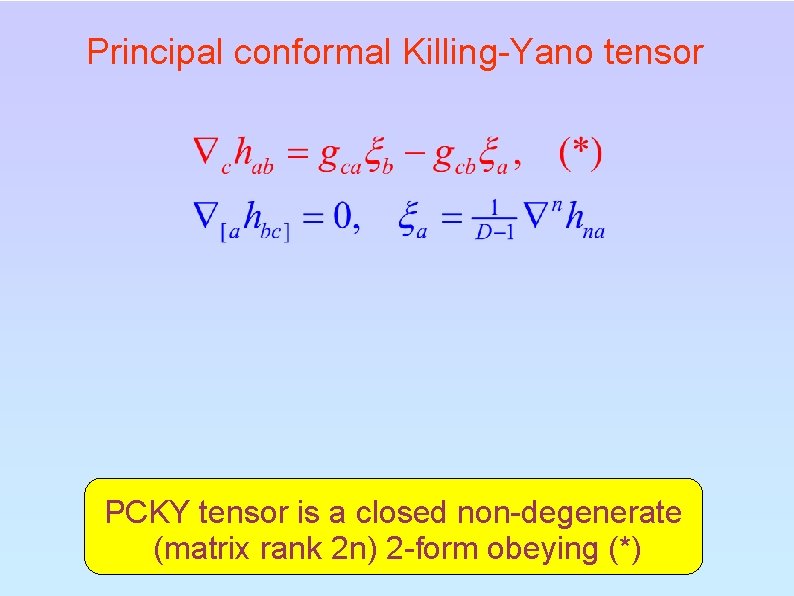 Principal conformal Killing-Yano tensor PCKY tensor is a closed non-degenerate (matrix rank 2 n)