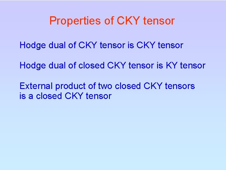 Properties of CKY tensor Hodge dual of CKY tensor is CKY tensor Hodge dual