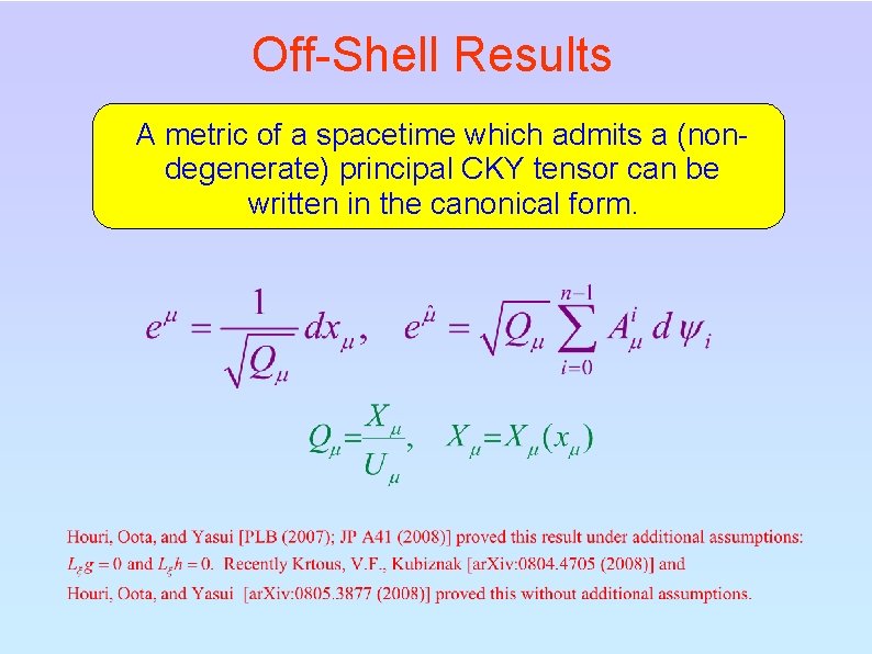 Off-Shell Results A metric of a spacetime which admits a (nondegenerate) principal CKY tensor