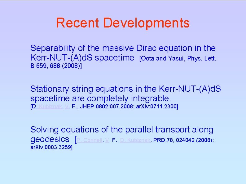 Recent Developments Separability of the massive Dirac equation in the Kerr-NUT-(A)d. S spacetime [Oota