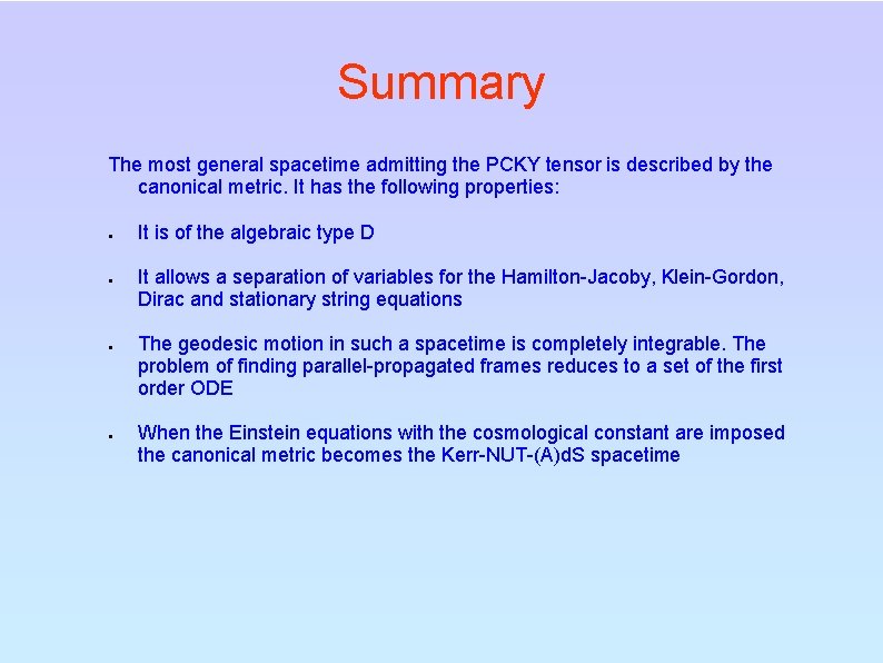 Summary The most general spacetime admitting the PCKY tensor is described by the canonical