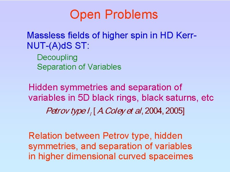 Open Problems Massless fields of higher spin in HD Kerr. NUT-(A)d. S ST: Decoupling