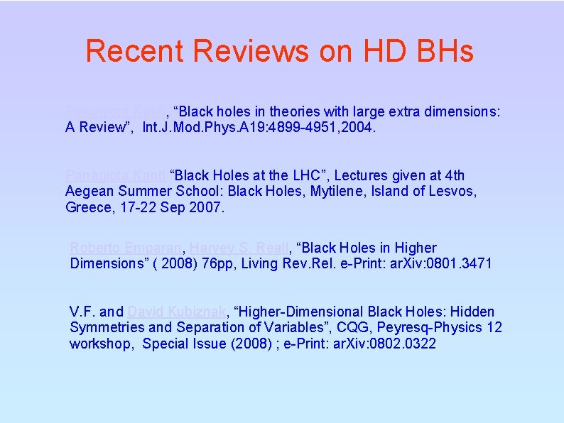 Recent Reviews on HD BHs Panagiota Kanti, “Black holes in theories with large extra