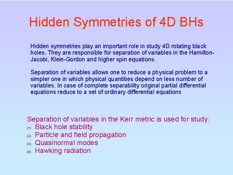 Hidden Symmetries of 4 D BHs Hidden symmetries play an important role in study