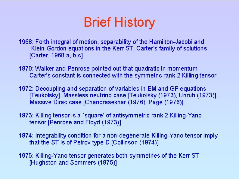 Brief History 1968: Forth integral of motion, separability of the Hamilton-Jacobi and Klein-Gordon equations