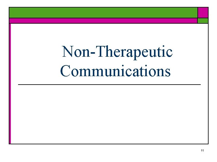 Non-Therapeutic Communications 11 