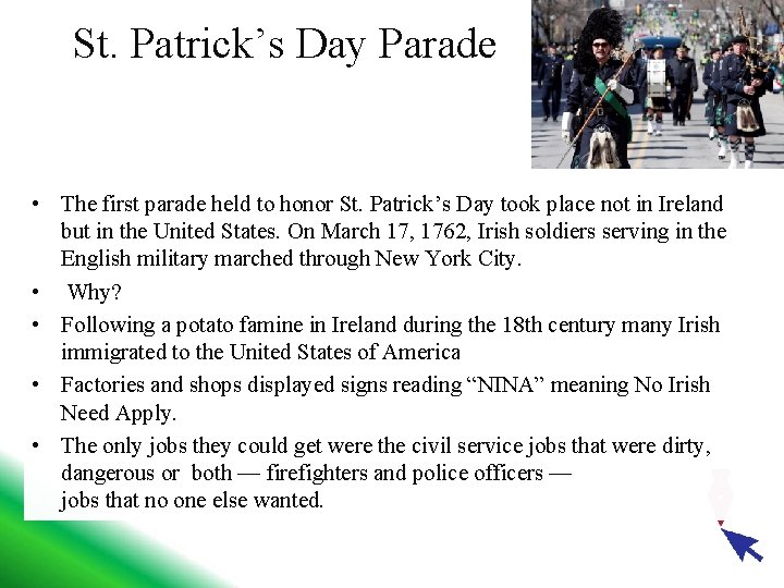 St. Patrick’s Day Parade • The first parade held to honor St. Patrick’s Day