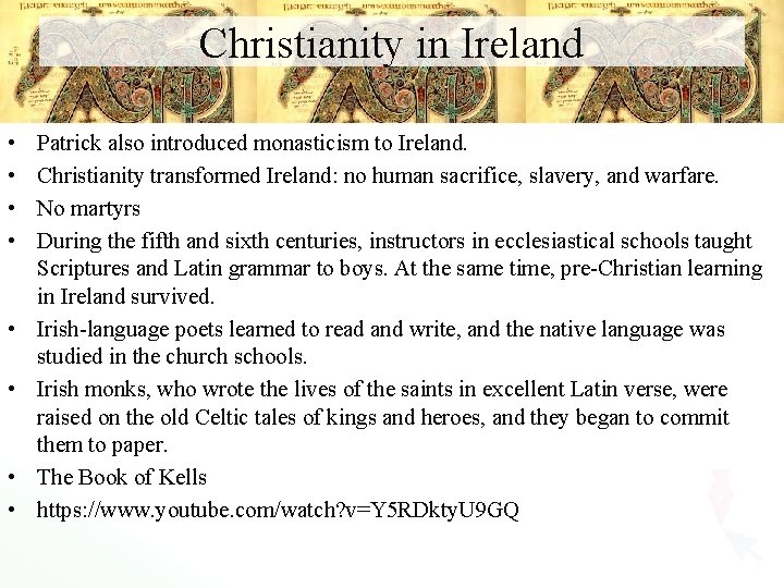 Christianity in Ireland • • Patrick also introduced monasticism to Ireland. Christianity transformed Ireland: