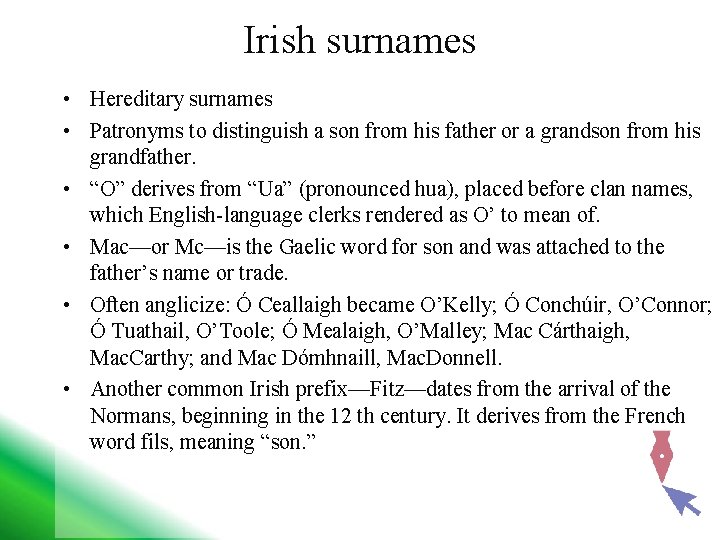 Irish surnames • Hereditary surnames • Patronyms to distinguish a son from his father