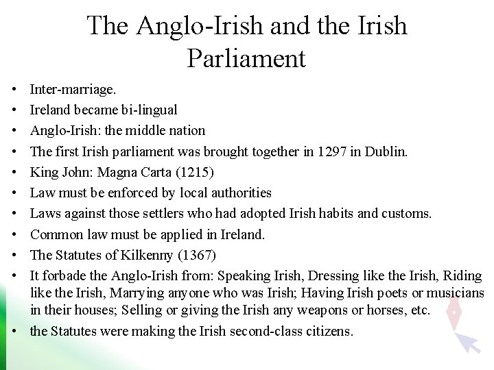The Anglo-Irish and the Irish Parliament • • • Inter-marriage. Ireland became bi-lingual Anglo-Irish: