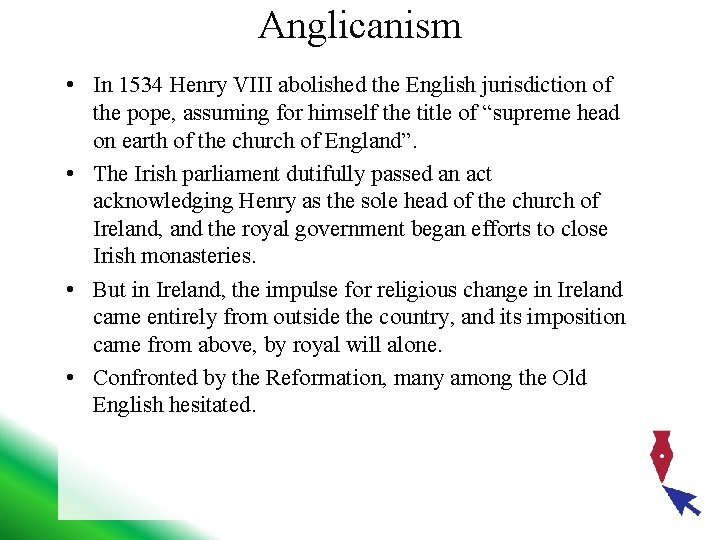 Anglicanism • In 1534 Henry VIII abolished the English jurisdiction of the pope, assuming