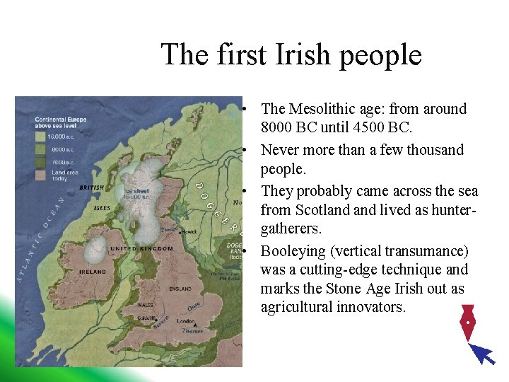 The first Irish people • The Mesolithic age: from around 8000 BC until 4500
