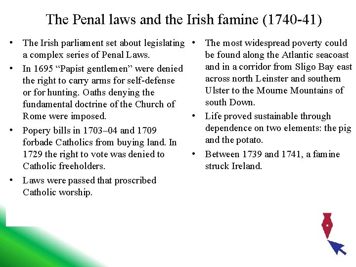 The Penal laws and the Irish famine (1740 -41) • The Irish parliament set