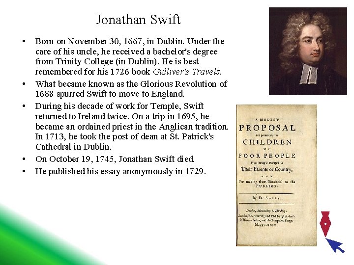Jonathan Swift • • • Born on November 30, 1667, in Dublin. Under the