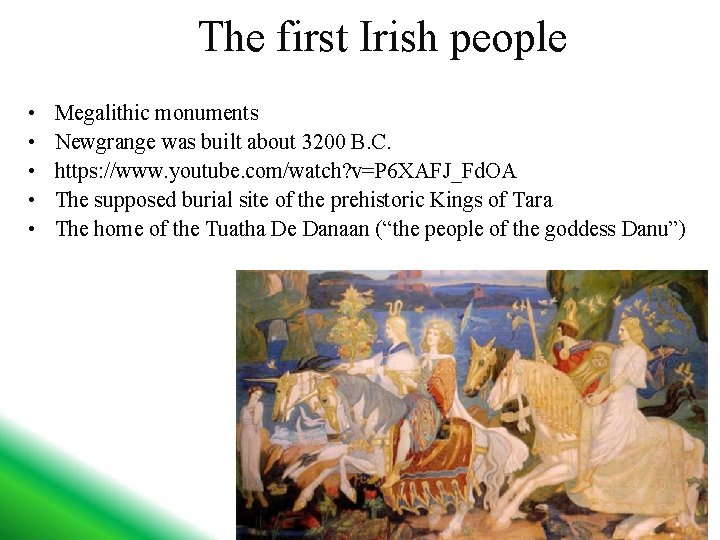 The first Irish people • • • Megalithic monuments Newgrange was built about 3200